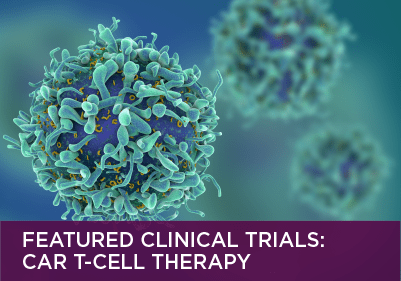 Featured Clinical Trials: CAR T-cell Therapy