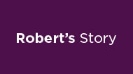 Purple rectangle with the words Robert's Story in white. 