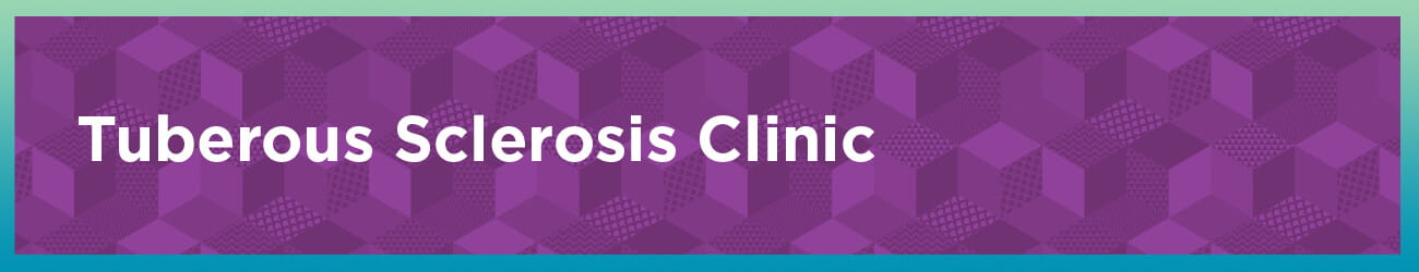 Tuberous Sclerosis Clinic