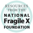 Resources from the National Fragile X Foundation