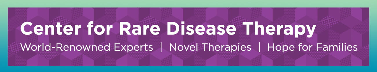 Center for Rare Disease Therapy World-Renowned Experts | Novel Therapies | Hope for Families