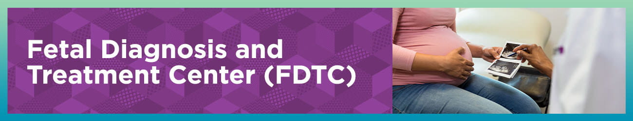 Fetal Diagnosis and Treatment Center (FDTC)