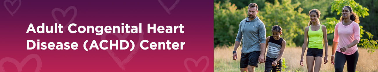 Adult Congenital Heart Disease (ACHD) Center