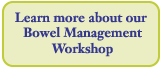 Learn more about our Bowel Management Workshops