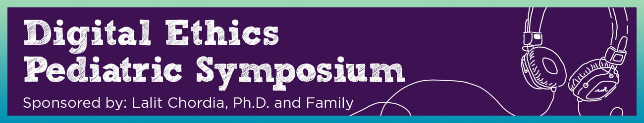 Digital Ethics Pediatric Symposium