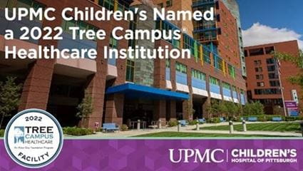 UPMC Children's Named a 2022 Tree Campus Healthcare Institution