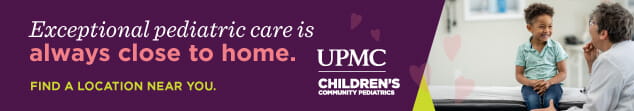 Exceptional pediatric care is always close to home. Find a location near you. UPMC Children's Community Pediatrics