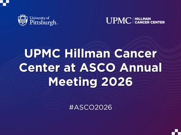 UPMC Hillman Cancer Center at ASCO 2026 Annual Meeting