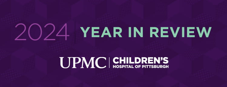 UPMC Children's Hospital 2024 Year in Review