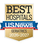 One of the best national hospitals, ranked in geriatrics by U.S. News and World Report.