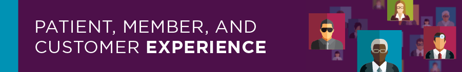 Patient, member, and customer experience