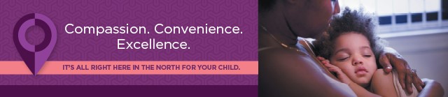Compassion. Convenience. Excellence. It's all right here in the north for your child.