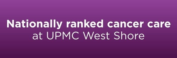Nationally ranked cancer care at UPMC West Shore.