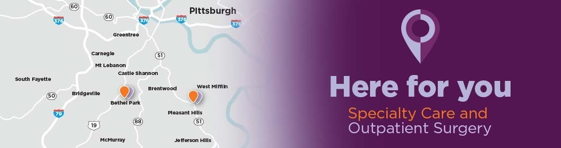 Here for you. Specialty Care and Outpatient Surgery. 