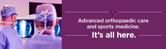 Advanced orthopaedic care and sports medicine. It's all here.