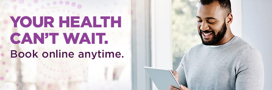 Your health can't wait. Book online anytime.