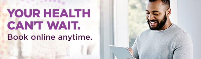 Your health can't wait. Book online anytime.