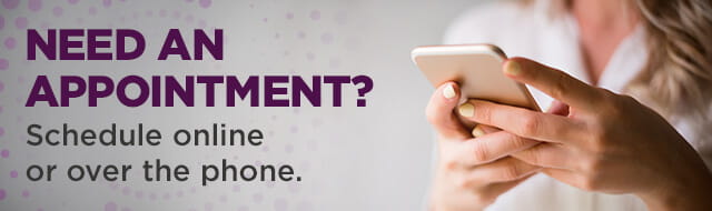 Need an appointment? Schedule today