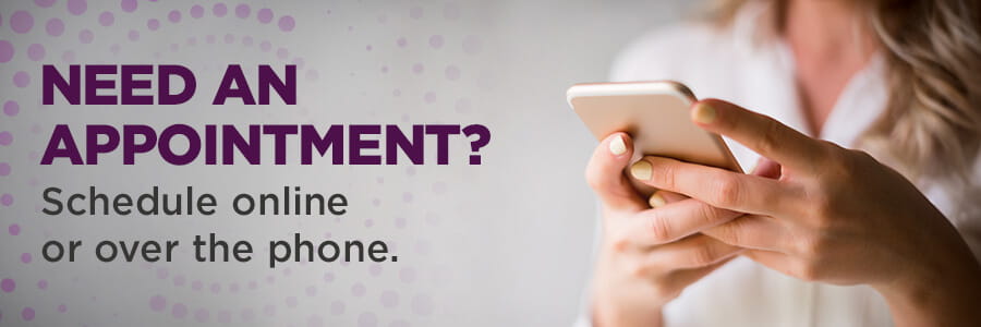 Need an appointment? Schedule today