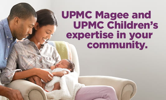 UPMC Magee and UPMC Children's expertise in your community.