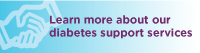 Learn more about Diabetes Support Services