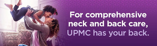 For comprehensive neck and back care, UPMC has your back.
