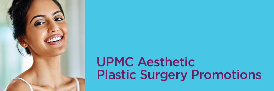 UPMC Aesthetic Plastic Surgery Promotions