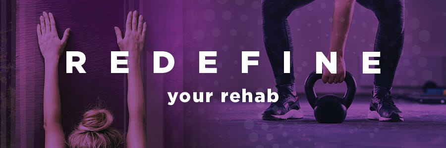 Outpatient Rehab Banner. Text reads "redefine your rehab".