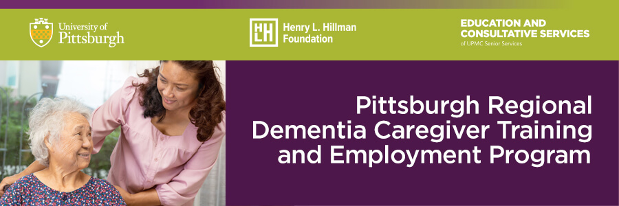Pittsburgh Regional Dementia Caregiver Training and Employment Program.