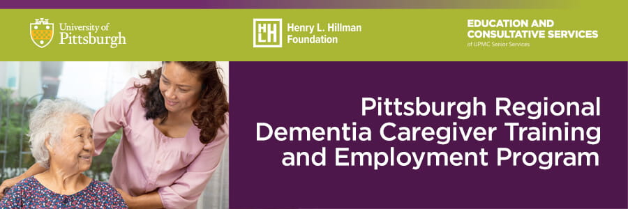 Pittsburgh Regional Dementia Caregiver Training and Employment Program.