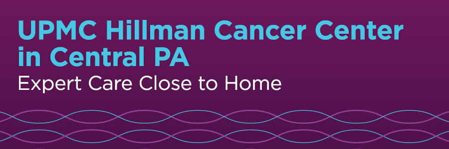 UPMC Hillman Cancer Center in Central PA