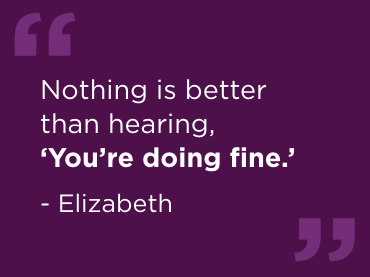 A purple background with white text that reads "Nothing is better than hearing 'You're doing fine'," by Elizabeth.
