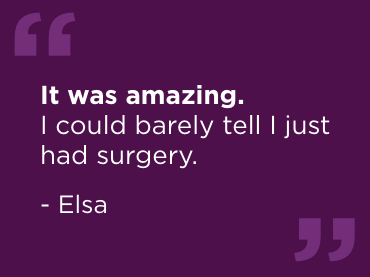 A purple background with white text that reads, "It was amazing. I could barely tell I just had surgery," by Elsa.