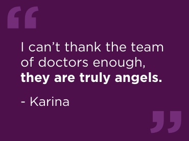 A purple background with white text that reads, "I can't thank the team of doctors enough, they are truly angels," by Karina.