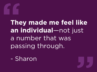 A purple background with white text that reads "They made me feel like an individual, not just a number that was passing through," by Sharon.